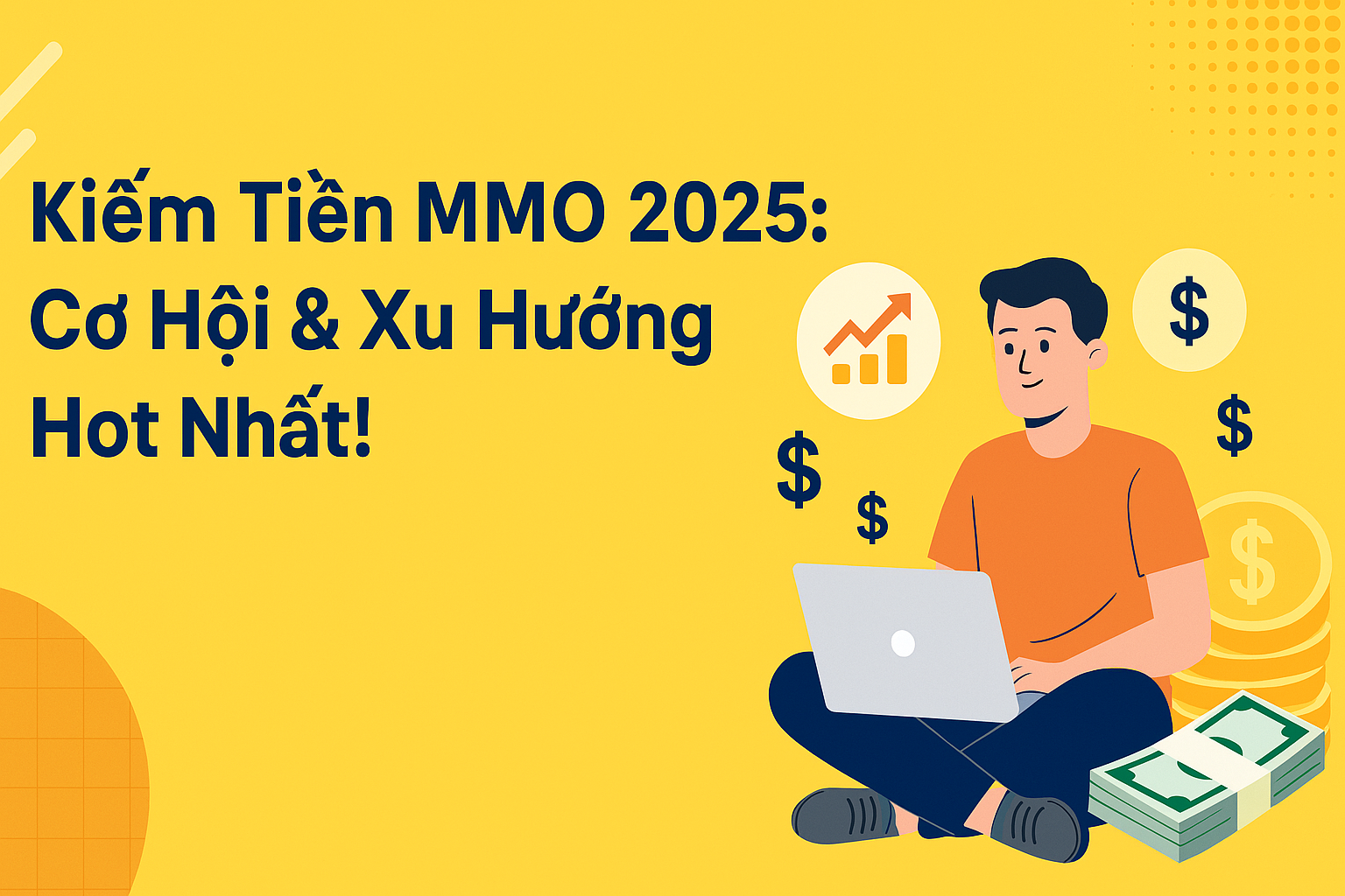 Kiếm Tiền Online MMO 2025: Cơ Hội & Xu Hướng Hot Nhất!
